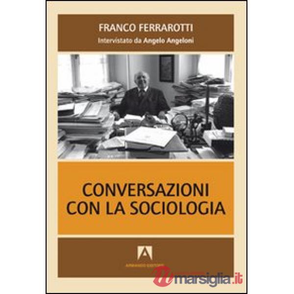 Conversazioni con la sociologia. Interviste a Franco Ferrarotti