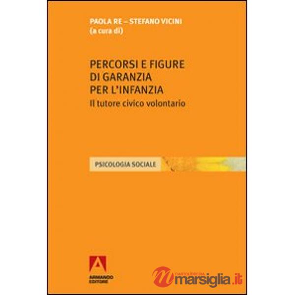 Percorsi e figure di garanzia per l'infanzia. Il tutore civico volontario