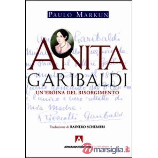 Anita Garibaldi. Un'eroina del Risorgimento