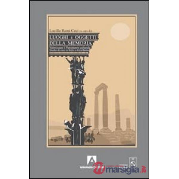 Luoghi e oggetti della memoria. Valorizzare il patrimonio culturale. Studio di casi in Italia e Germania