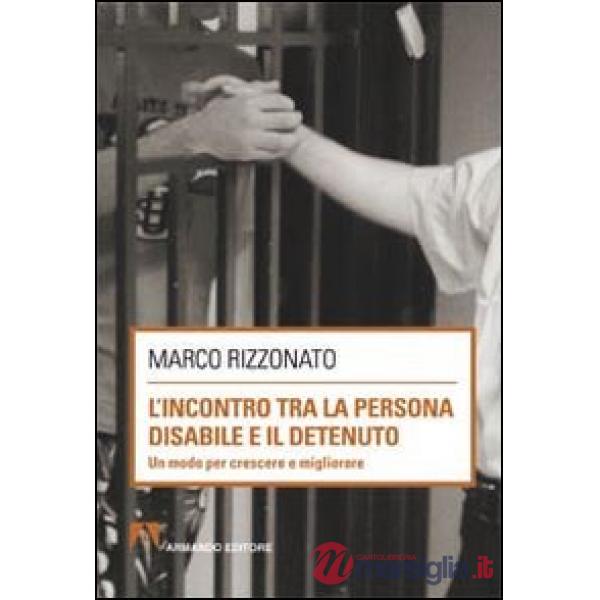 Incontro tra la persona disabile e il detenuto. Un modo per crescere e migliorare (L')