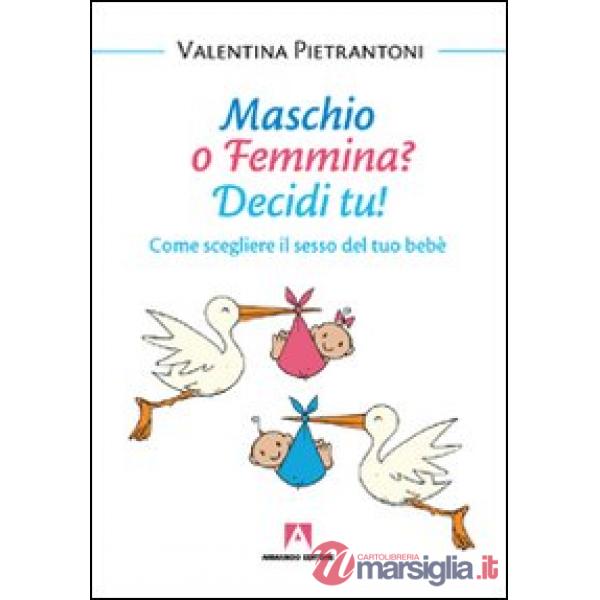Maschio o femmina? Decidi tu! Come scegliere il sesso del tuo bebè