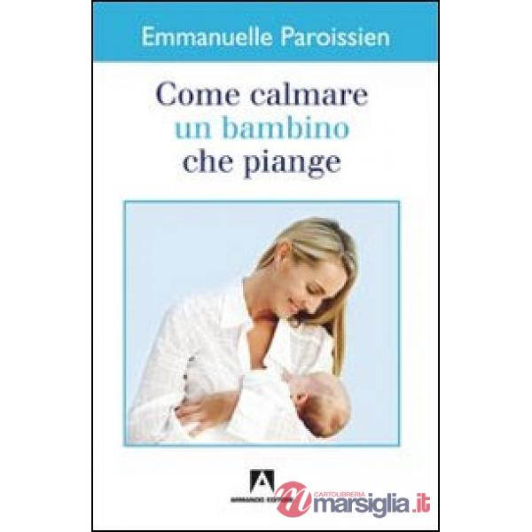 Come calmare un bambino che piange