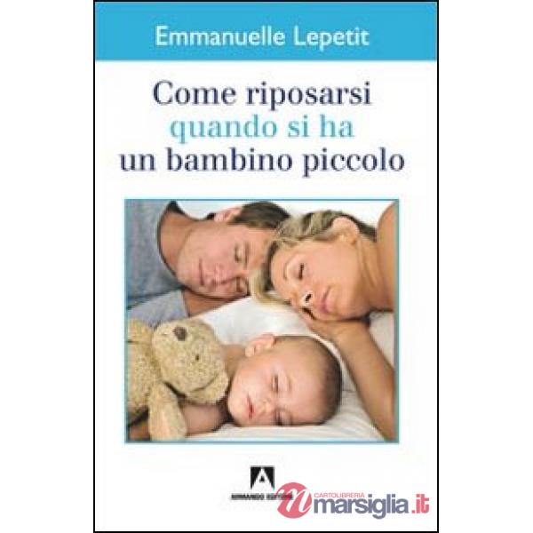 Come riposarsi quando si ha un bambino piccolo