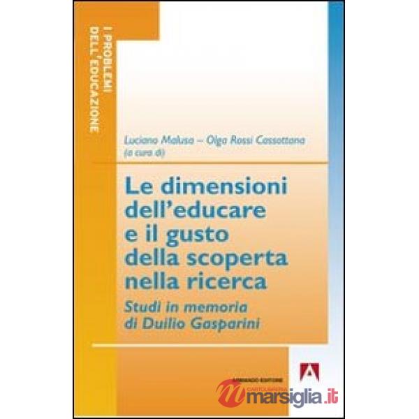 Dimensioni dell'educare e il gusto della scoperta nella ricerca. Studi in memoria di Duilio Gasperini (Le)
