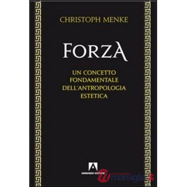 Forza. Un concetto fondamentale dell'antropologia estetica