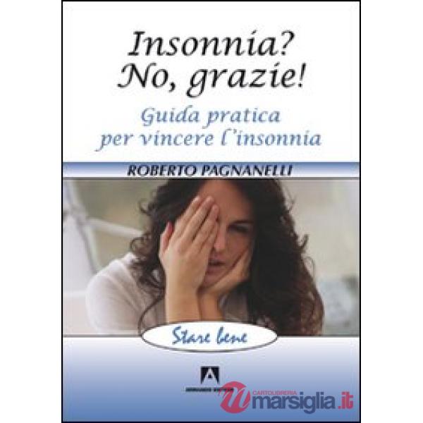 Insonnia? No, grazie! Guida pratica per vincere l'insonnia