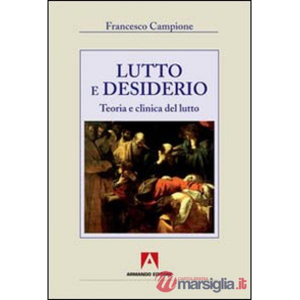 Lutto e desiderio. Teoria e clinica del lutto