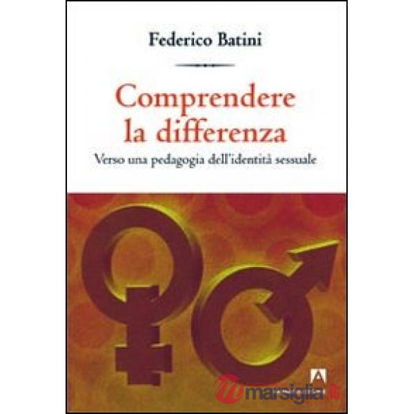 Comprendere le differenze. Verso una pedagogia dell'identità sessuale