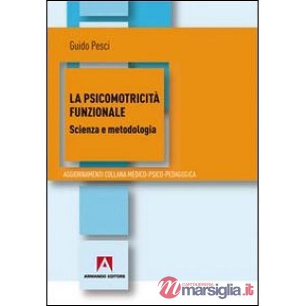 Psicomotricità funzionale. Scienza e metodologia (La)