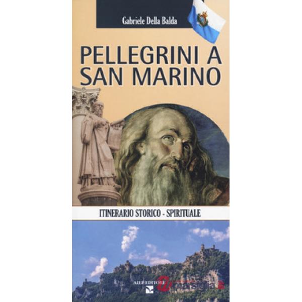 Pellegrini a San Marino. Guida storico spirituale