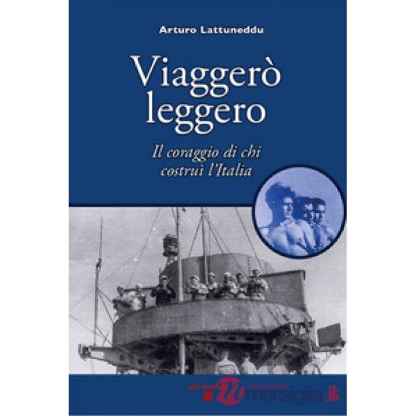 Viaggerò leggero. Il coraggio di chi costruì l'Italia