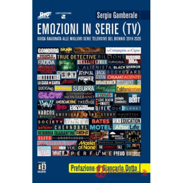 Emozioni in serie (TV). Guida ragionata alle migliori serie televisive del biennio 2018-2020