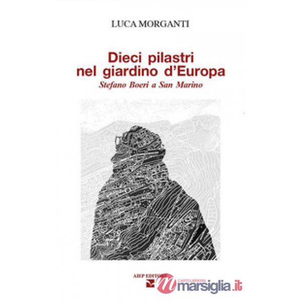 Dieci pilastri nel giardino d'Europa. Stefano Boeri a San Marino