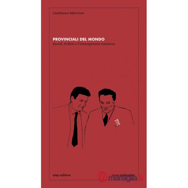 Provinciali del mondo Zavoli, Fellini e l'immaginario riminese