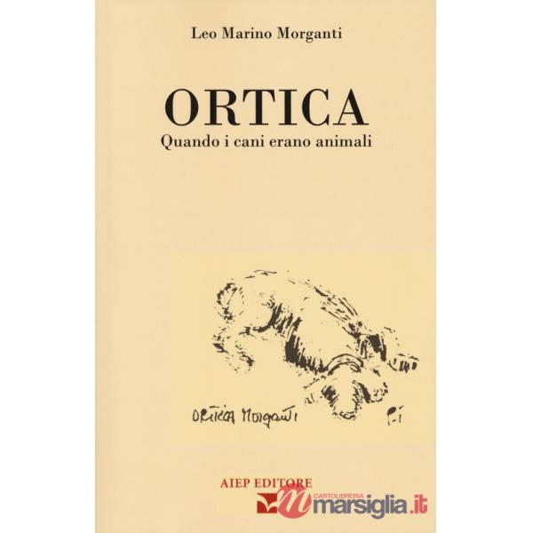 Ortica. Quando i cani erano animali