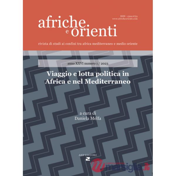 Afriche e Orienti (2023). Vol. 1: Viaggio e lotta politica in Africa e nel Mediterraneo