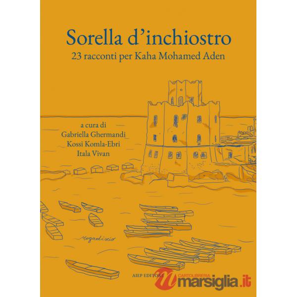 Sorella d'inchiostro. 23 racconti per Kaha Mohamed Arden