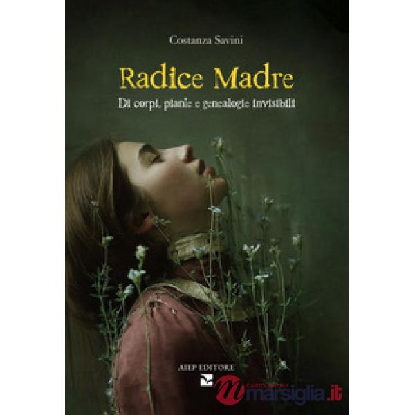 Radice madre. Di corpi, piante e genealogie invisibili