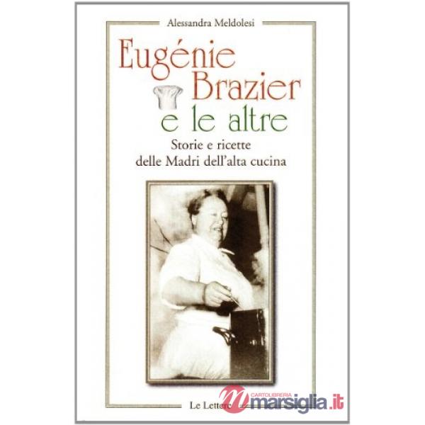 Eugenie Brazier e le altre. Storie e ricette delle madri dell'alta cucina