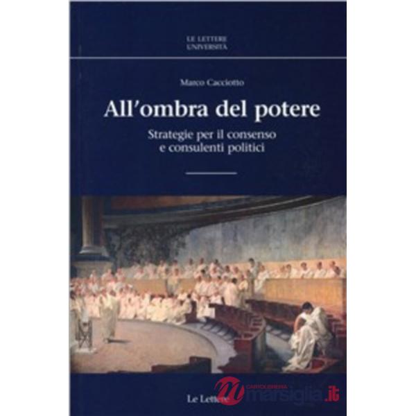 All'ombra del potere. Strategie per il consenso e consulenti politici