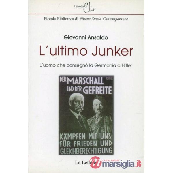 Ultimo Junker. L'uomo che consegnò la Germania a Hitler (L')