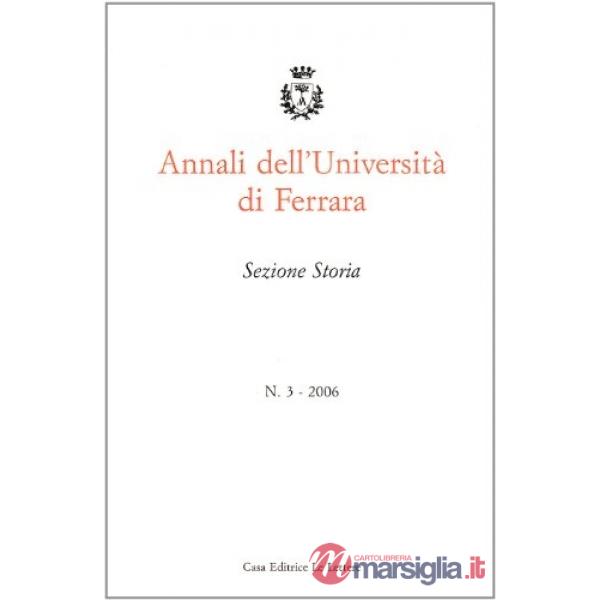Annali dell'Università di Ferrara. Sezione storia (2006). Vol. 3