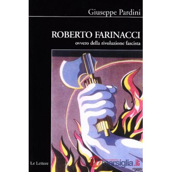 Roberto Farinacci ovvero della rivoluzione fascista