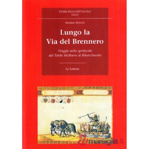 Lungo la via del Brennero. Viaggio nello spettacolo dal tardo Medioevo al Rinascimento