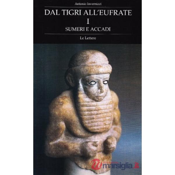 Dal Tigri all'Eufrate. Vol. 1: Sumeri e Accadi