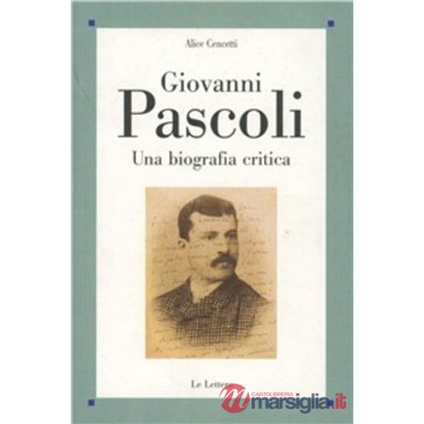 Giovanni Pascoli. Una biografia critica