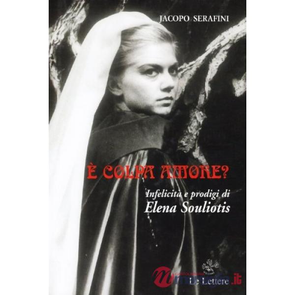 È colpa amore? Infelicità e prodigi di Elena Souliotis. Ediz. illustrata. Con CD Audio