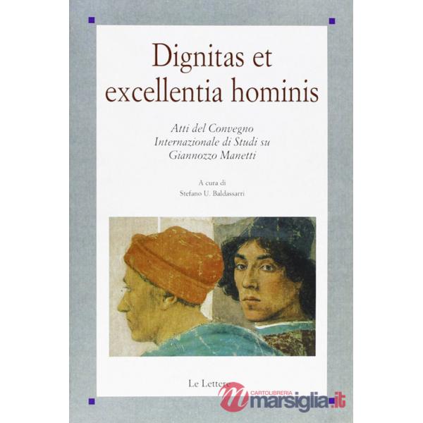 Dignitas et excellentia hominis. Atti del Convegno internazionale di studi su Giannozzo Manetti