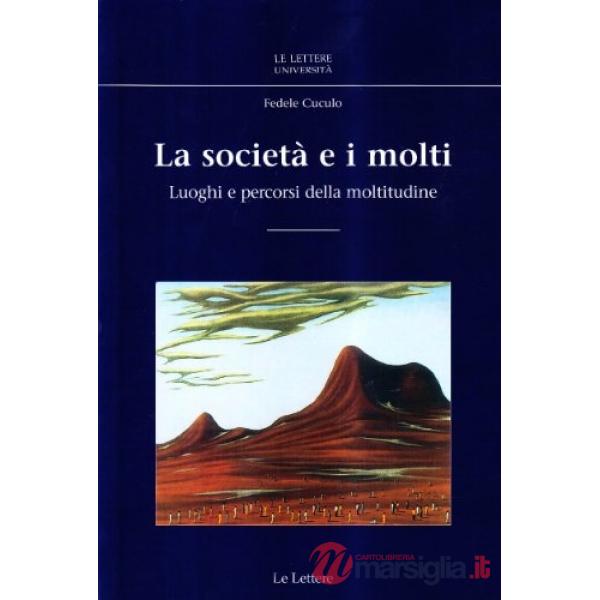 Società e i molti. Luoghi e percorsi della moltitudine (La)