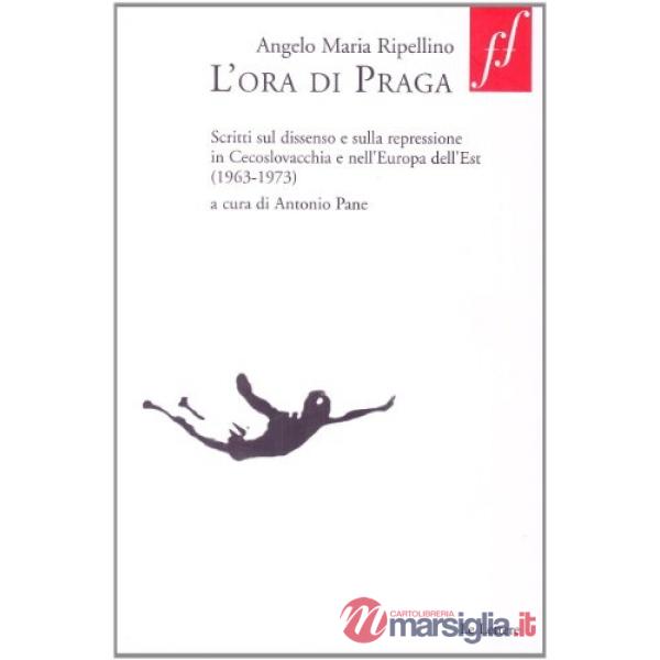 Ora di Praga. Scritti sul dissenso e sulla repressione in Cecoslovacchia e nell'Europa dell'Est (1963-1973) (L')