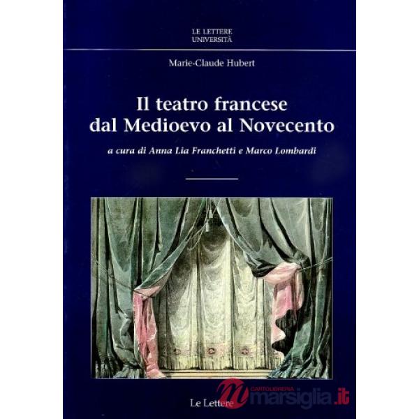 Teatro francese. Dal Medioevo al Novecento (Il)