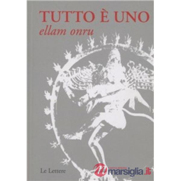 Tutto è uno. Ellam onru. Testo indiano anonimo del XIX secolo. Insegnamento dell'Advaita Vadanta