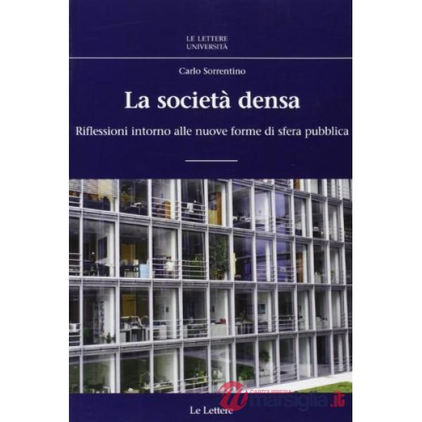 Società densa. Riflessioni intorno alle nuove forme di sfera pubblica (La)