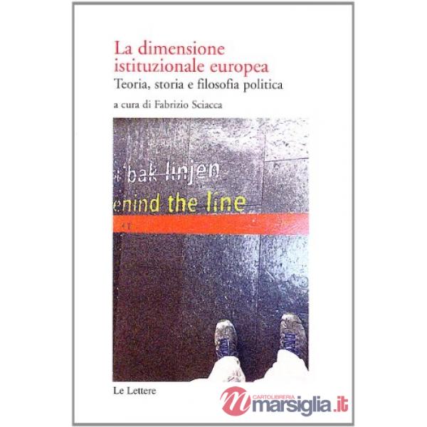 Dimensione istituzionale europea. Teoria, storia e filosofia politica (La)