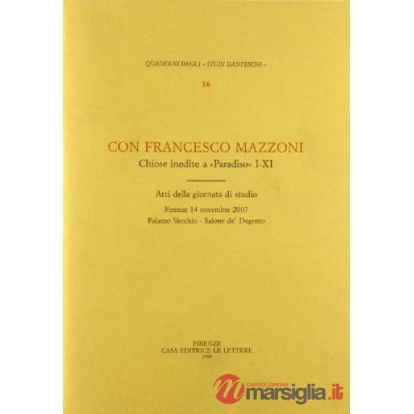 Con Francesco Mazzoni. Chiose inedite a «Paradiso» I-XI