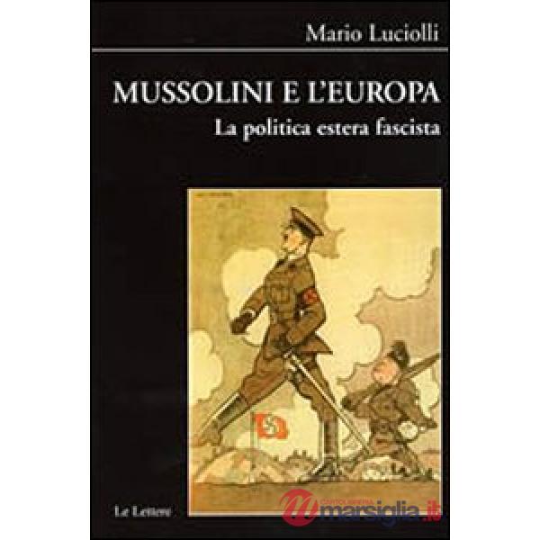Mussolini e l'Europa. La politica estera fascista