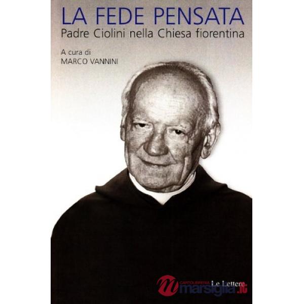 Fede pensata. Padre Ciolini nella Chiesa fiorentina (La)