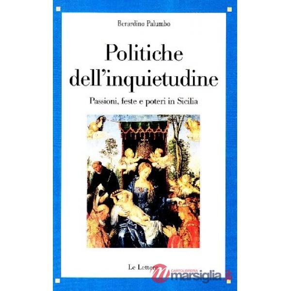 Politiche dell'inquietudine. Passione, feste e poteri in Sicilia