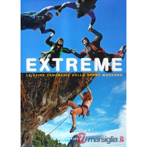 Extreme. Le coraggiose sfide dello sport moderno