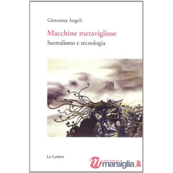 Macchine meravigliose. Surrealismo e tecnologia