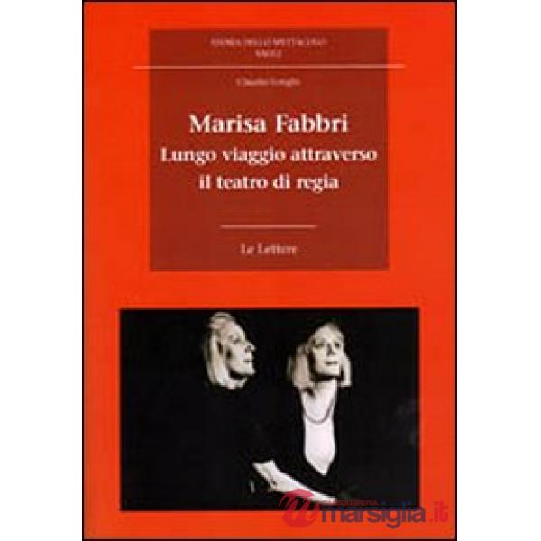 Marisa Fabbri. Lungo viaggio attraverso il teatro di regia. Con CD-ROM