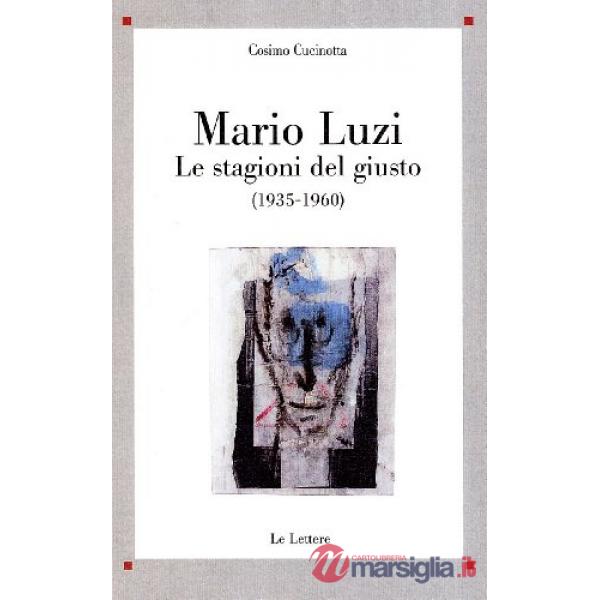 Mario Luzi. Le stagioni del giusto (1935-1960)