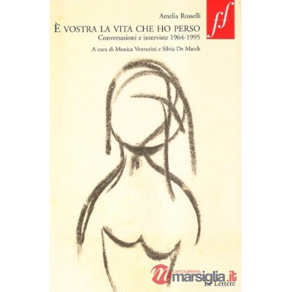 É vostra la vita che ho perso. Conversazioni e interviste (1964-1995)