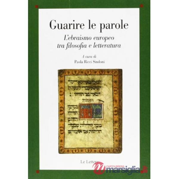Guarire le parole. L'ebraismo europeo tra filosofia e letteratura