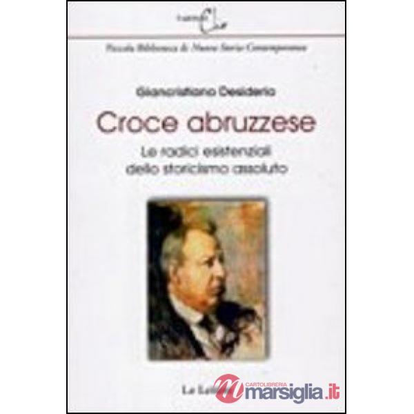 Croce abruzzese. Le radici esistenziali dello storicismo assoluto